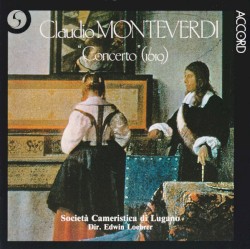 "Concerto" (1619) by Claudio Monteverdi ;   Societa Cameristica Di Lugano ,   Edwin Loehrer