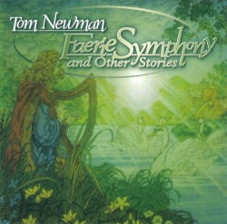 Faerie Symphony (Tracks 1-13) and Other Stories by Tom Newman