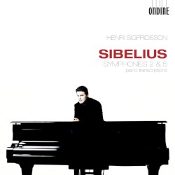 Symphonies 2 & 5: Piano Transcriptions by Jean Sibelius ;   Henri Sigfridsson