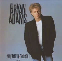You Want It ▪ You Got It by Bryan Adams