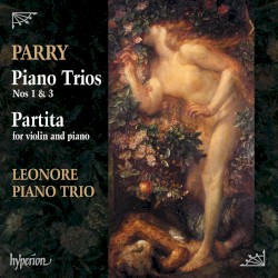 Piano Trios nos. 1 & 3 by Parry ;   Leonore Piano Trio