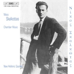 Chamber Music by Nikos Skalkottas ;   New Hellenic Quartet