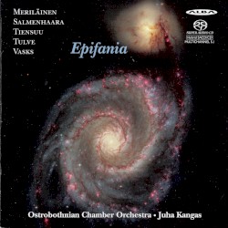 Epifania by Meriläinen ,   Salmenhaara ,   Tiensuu ,   Tulve ,   Vasks ;   Ostrobothnian Chamber Orchestra ,   Juha Kangas