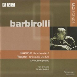 Bruckner: Symphony No. 3 / Wagner: Tannhäuser Overture & Venusberg Music by Bruckner ,   Wagner ;   Hallé Orchestra ,   Sir John Barbirolli