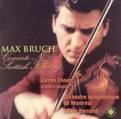 Concerto No. 2 / Scottish Fantasy by Max Bruch ;   James Ehnes ,   L'Orchestre Symphonique De Montreal ,   Mario Bernardi