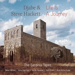 Life Is a Journey: The Sardinia Tapes by Djabe  &   Steve Hackett