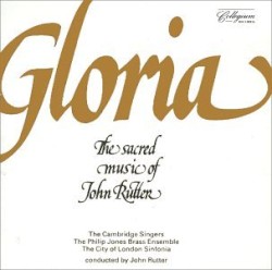 Gloria: The Sacred Music of John Rutter by John Rutter ,   The Cambridge Singers ,   The Philip Jones Brass Ensemble  &   The City of London Sinfonia