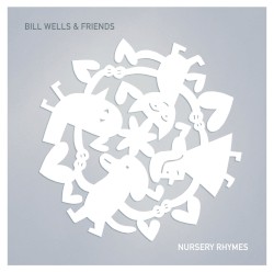Nursery Rhymes by Bill Wells & Friends