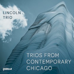 Trios From Contemporary Chicago by Lincoln Trio