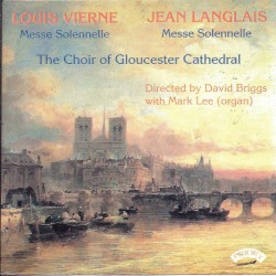 Messe Solenelle by Louis Vierne ,   Jean Langlais ;   The Choir of Gloucester Cathedral ,   David Briggs ,   Mark Lee