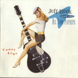 Crazy Legs by Jeff Beck  &   The Big Town Playboys