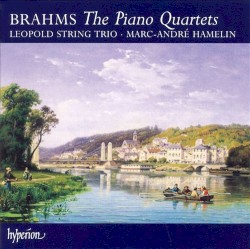 The Piano Quartets by Brahms ;   Leopold String Trio ,   Marc-André Hamelin
