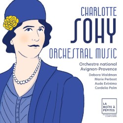 Orchestral Music by Charlotte Sohy ;   Orchestre national Avignon-Provence ,   Debora Waldman ,   Marie Perbost ,   Aude Extrémo ,   Cordelia Palm