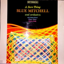 A Sure Thing by Blue Mitchell & Orchestra  With   Pepper Adams ,   Jimmy Heath ,   Wynton Kelly