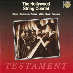 Ravel, Debussy, Turina, Villa‐Lobos, Creston by Ravel ,   Debussy ,   Turina ,   Villa‐Lobos ,   Creston ;   The Hollywood String Quartet