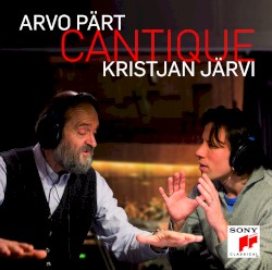 Cantique by Arvo Pärt ;   Kristjan Järvi