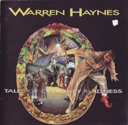 Tales of Ordinary Madness by Warren Haynes