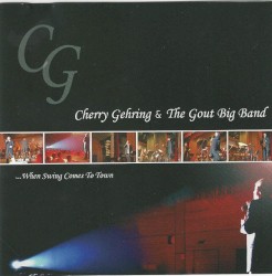 When Swing Comes to Town by Cherry Gehring  &   The Gout Big Band