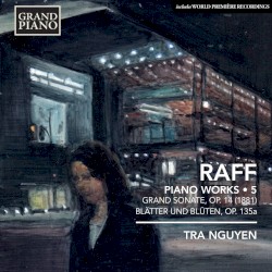 Piano Works • 5 by Raff ;   Tra Nguyen