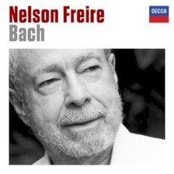 Bach by Johann Sebastian Bach ;   Nelson Freire