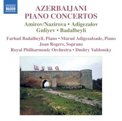 Azerbaijani Piano Concertos by Amirov ,   Nazirova ,   Adigezalov ,   Guliyev ,   Badalbeyli ;   Murad Adigezalzade ,   Joan Rodgers ,   Royal Philharmonic Orchestra ,   Dmitry Yablonsky