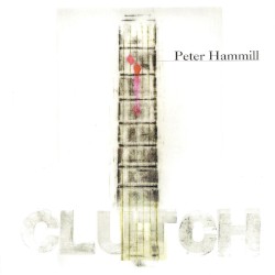Clutch by Peter Hammill