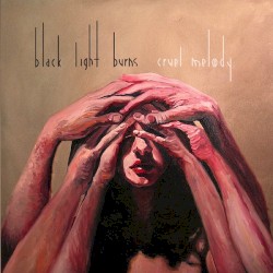 Cruel Melody by Black Light Burns