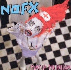 Pump Up the Valuum by NOFX