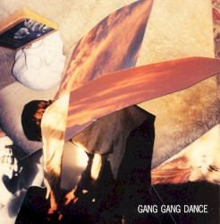 Gang Gang Dance by Gang Gang Dance