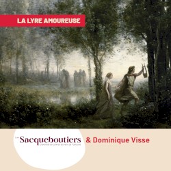 La lyre amoureuse by Les Sacqueboutiers  &   Dominique Visse