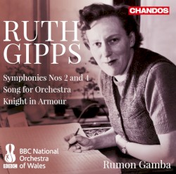 Symphonies nos. 2 and 4 / Song for Orchestra / Knight in Armour by Ruth Gipps ;   BBC National Orchestra of Wales ,   Rumon Gamba