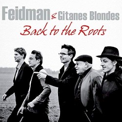 Back to the Roots by Feidman  &   Gitanes Blondes