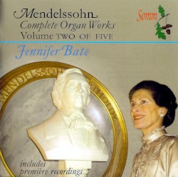 Complete Organ Works, Volume II by Felix Mendelssohn ;   Jennifer Bate