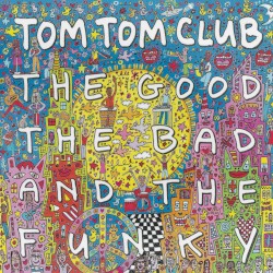 The Good the Bad and the Funky by Tom Tom Club