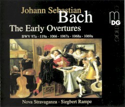 The Early Overtures by Johann Sebastian Bach ;   Nova Stravaganza ,   Siegbert Rampe