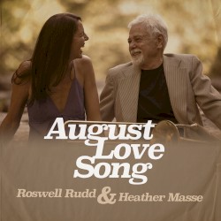 August Love Song by Roswell Rudd  &   Heather Masse
