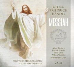 Messiah by Georg Friedrich Händel ;   New York Philharmonic ,   Westminster Choir ,   Leonard Bernstein ,   Adele Addison ,   Russell Oberlin ,   David Lloyd ,   William Warfield