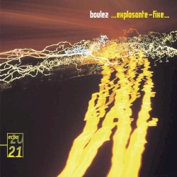 …explosante-fixe… by Pierre Boulez ;   Pierre‐Laurent Aimard ,   Ensemble InterContemporain ,   Pierre Boulez