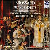Grands motets by Sébastien de Brossard ;   Chœur de Chambre Accentus ,   Ensemble Baroque de Limoges ,   Christophe Coin