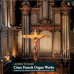 Organ Works by César Franck ;   Jarosław Tarnawski