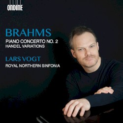 Piano Concerto no. 2 / Handel Variations by Brahms ;   Lars Vogt ,   Royal Northern Sinfonia