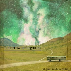 Tomorrow Is Forgotten by Stik Figa  &   Conductor Williams
