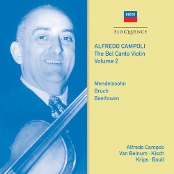 The Bel Canto Violin, Volume 2 by Mendelssohn ,   Bruch ,   Beethoven ;   Alfredo Campoli ,   Van Beinum ,   Kisch ,   Krips ,   Boult