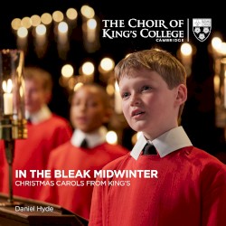 In the Bleak Midwinter: Christmas Carols from King's by The Choir of King’s College, Cambridge ,   Daniel Hyde