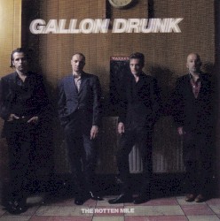 The Rotten Mile by Gallon Drunk