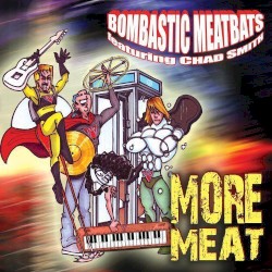 More Meat by Bombastic Meatbats  feat.   Chad Smith