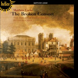 The Broken Consort by Matthew Locke ;   The Parley of Instruments ,   Peter Holman