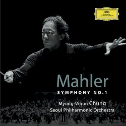 Mahler Symphony No.1 by Seoul Philharmonic Orchestra ,   Myung Whun Chun