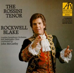 The Rossini Tenor by Rockwell Blake ,   London Symphony Orchestra ,   John McCarthy ,  The Ambrosian Choir