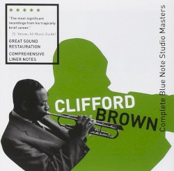 Complete Blue Note Studio Masters by Clifford Brown
